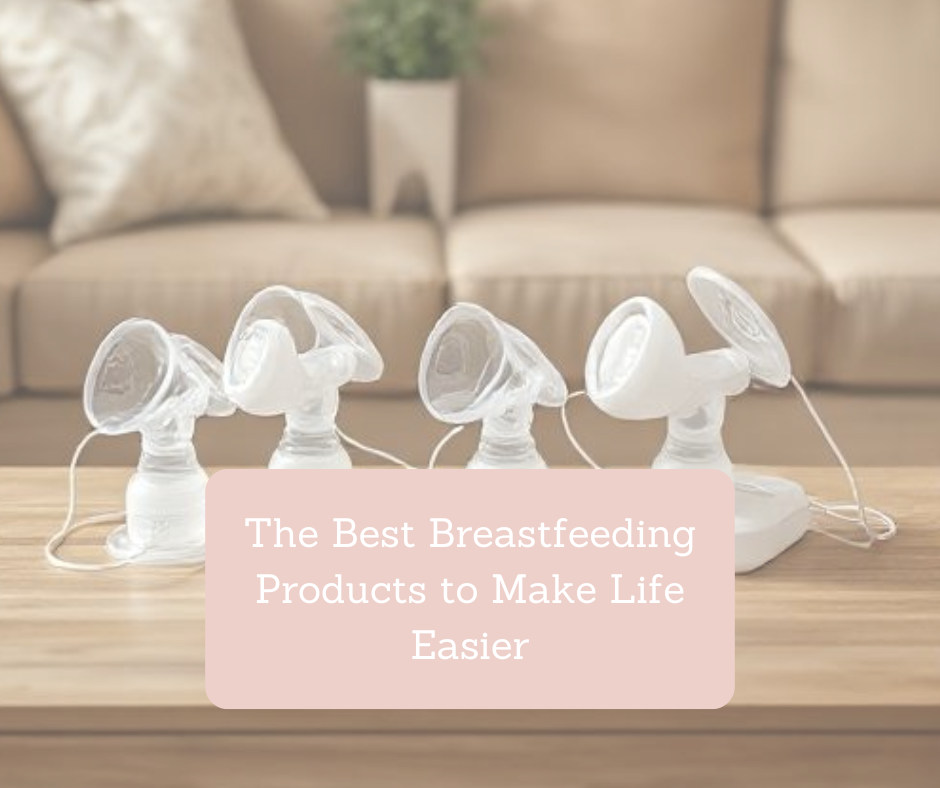The Best Breastfeeding Products to Make Life Easier