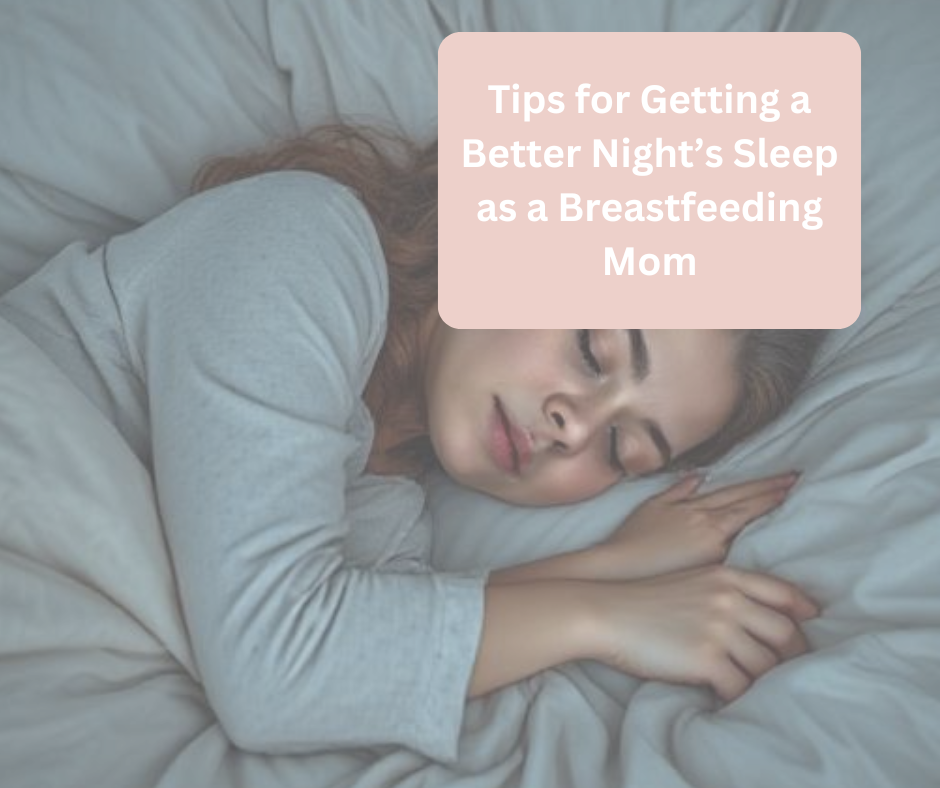Tips for Getting a Better Night’s Sleep as a Breastfeeding Mom