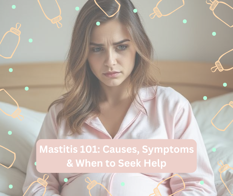 Mastitis 101: Causes, Symptoms & When to Seek Help