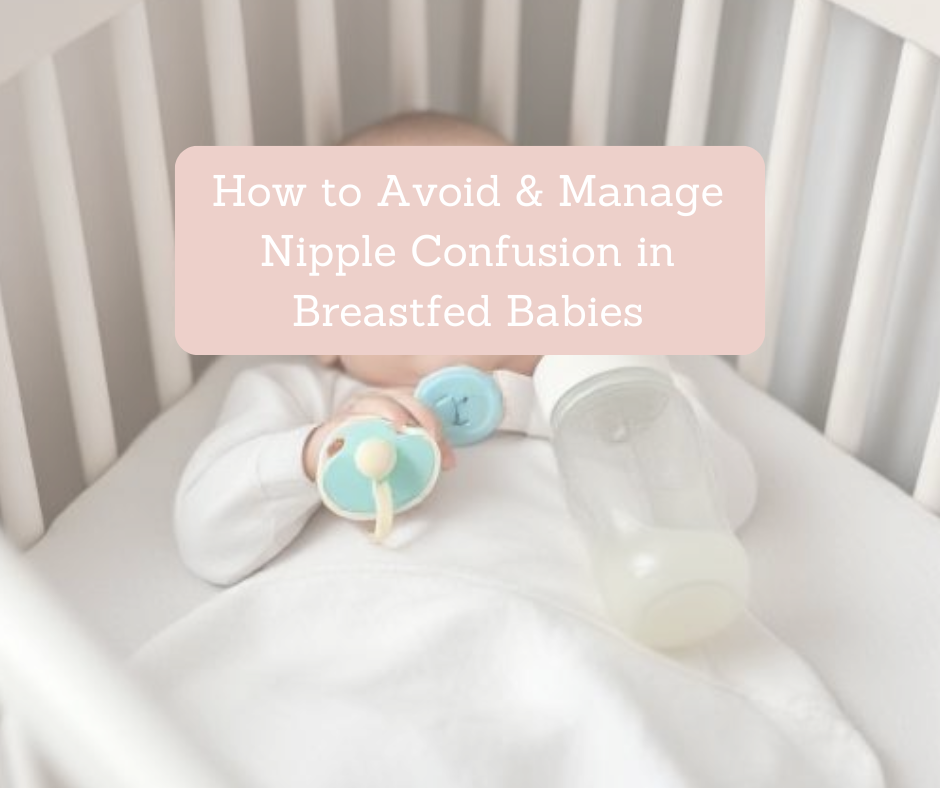 How to Avoid & Manage Nipple Confusion in Breastfed Babies