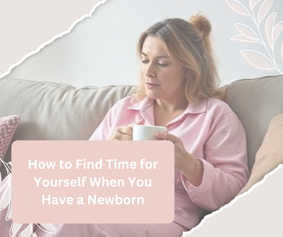 How to Find Time for Yourself When You Have a Newborn