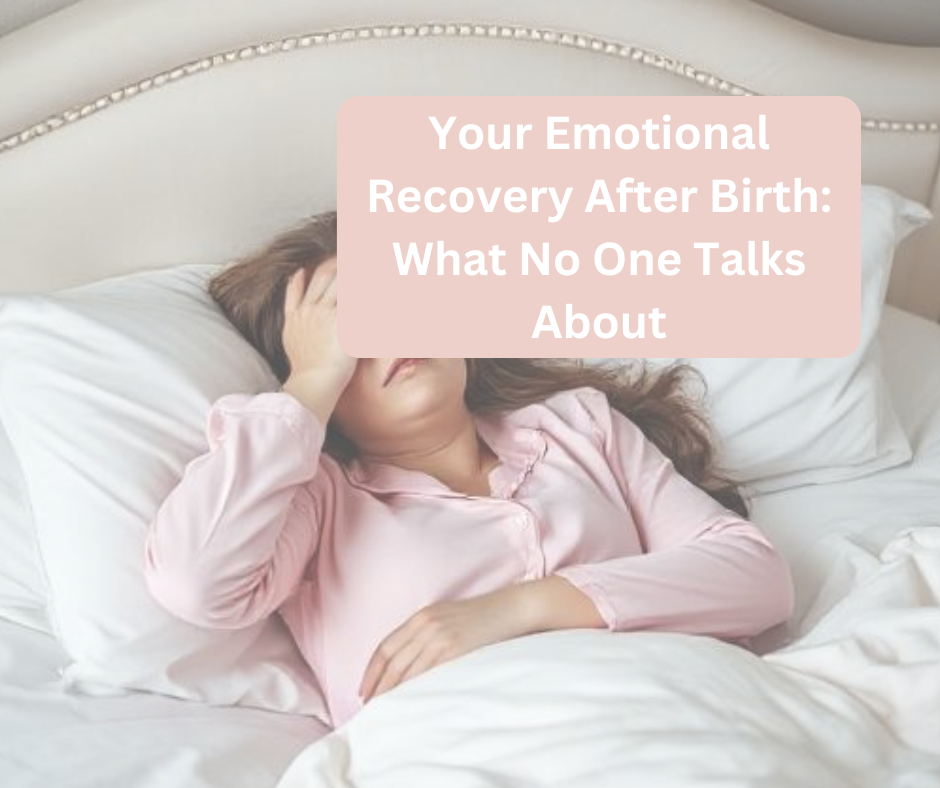 Your Emotional Recovery After Birth: What No One Talks About