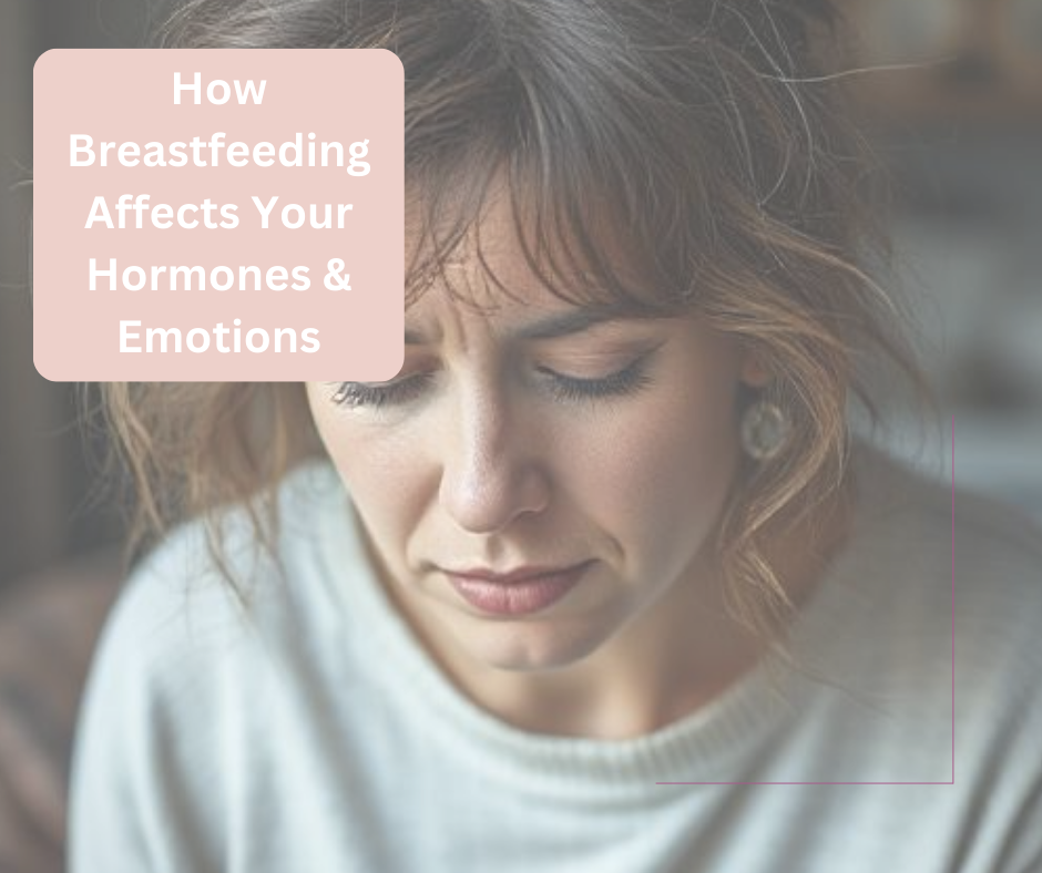 How Breastfeeding Affects Your Hormones & Emotions