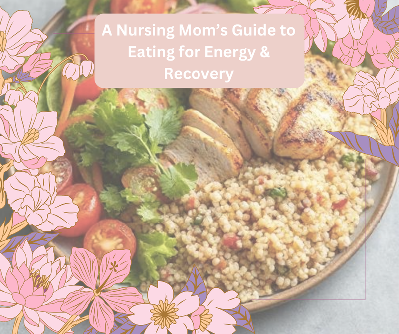 A Nursing Mom’s Guide to Eating for Energy & Recovery