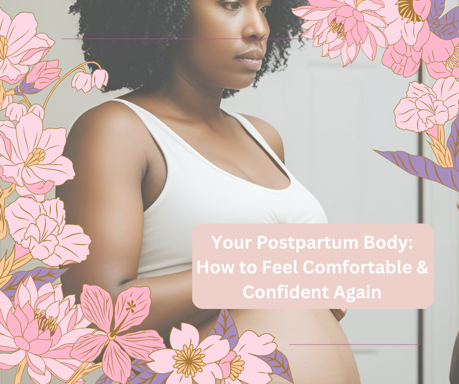 Your Postpartum Body: How to Feel Comfortable & Confident Again