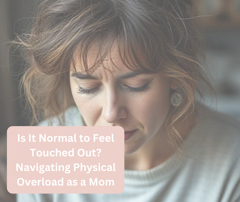 Is It Normal to Feel Touched Out? Navigating Physical Overload as a Mom