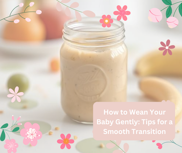 How to Wean Your Baby Gently: Tips for a Smooth Transition