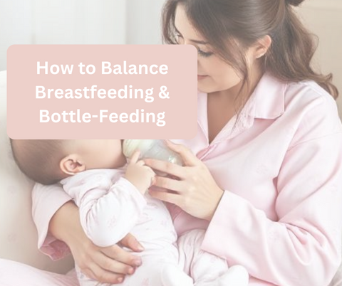 How to Balance Breastfeeding & Bottle-Feeding