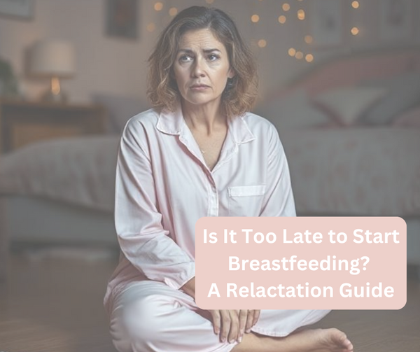 Is It Too Late to Start Breastfeeding? A Relactation Guide
