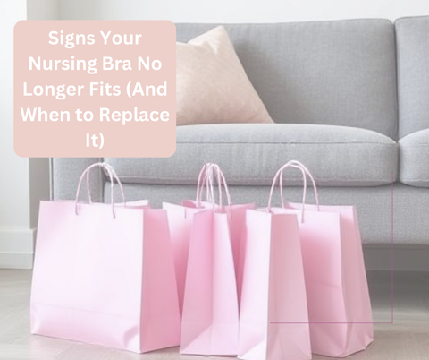 Signs Your Nursing Bra No Longer Fits (And When to Replace It)
