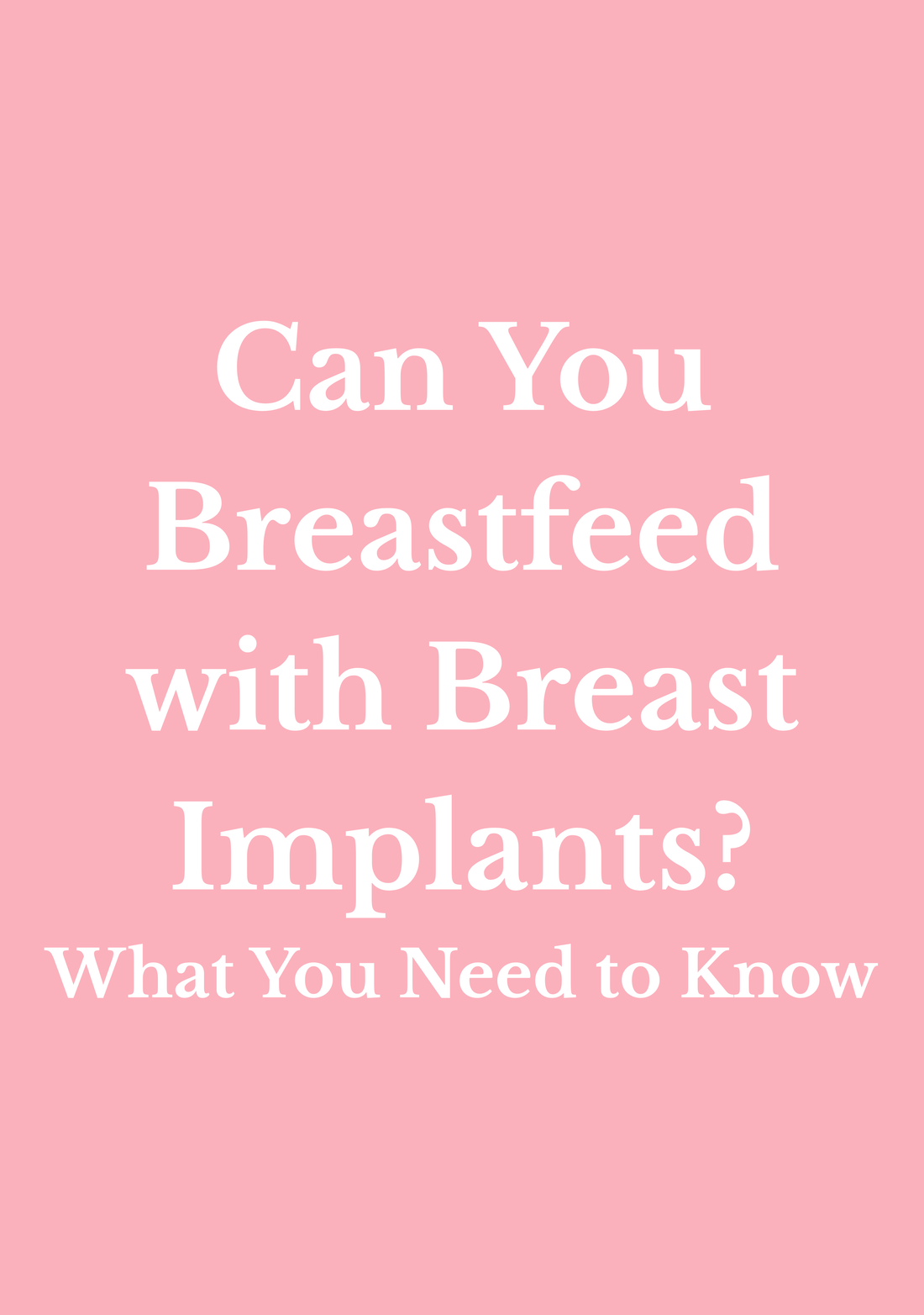 Can You Breastfeed with Breast Implants? What You Need to Know