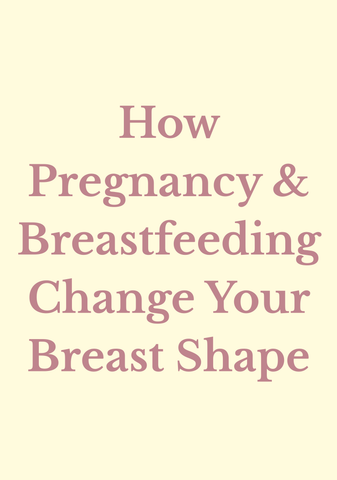 How Pregnancy & Breastfeeding Change Your Breast Shape