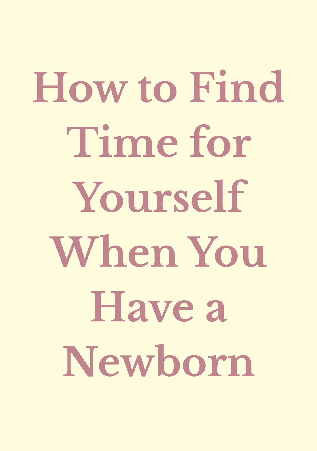 How to Find Time for Yourself When You Have a Newborn