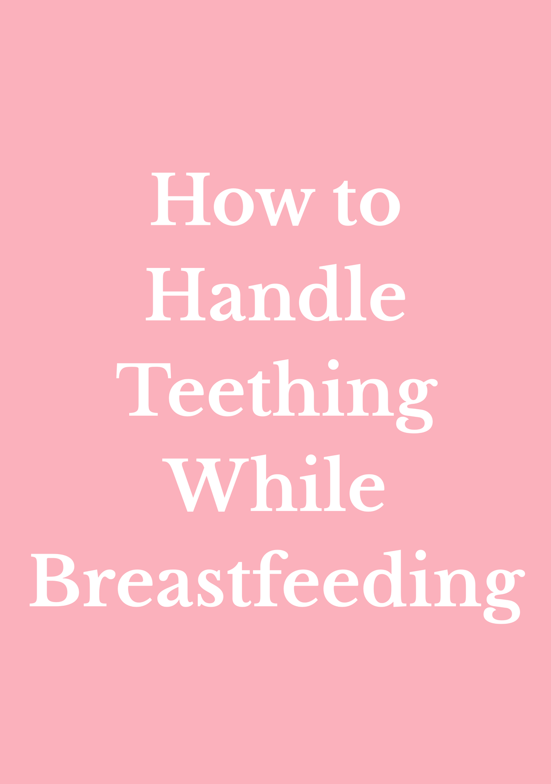 How to Handle Teething While Breastfeeding
