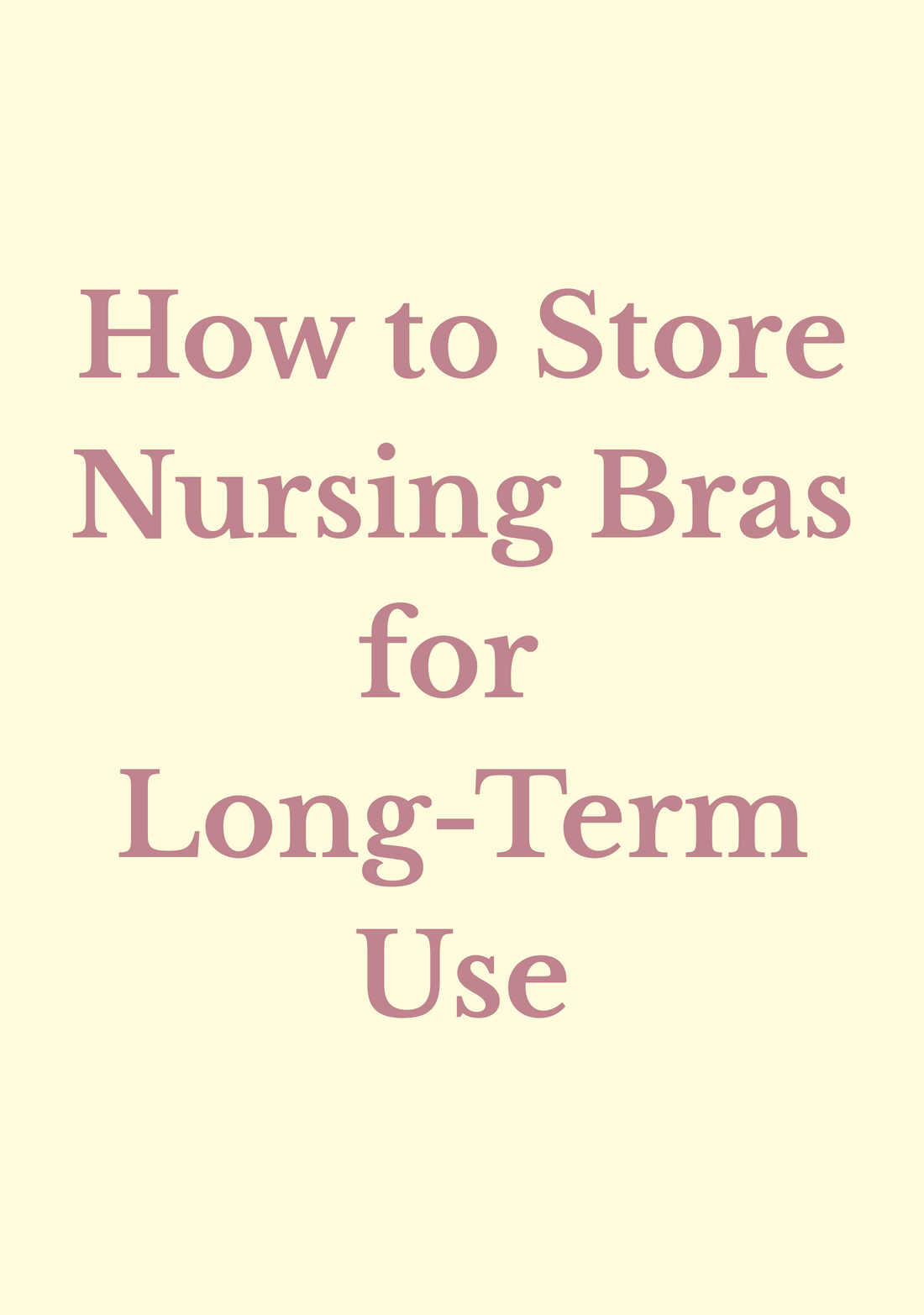 How to Store Nursing Bras for Long-Term Use