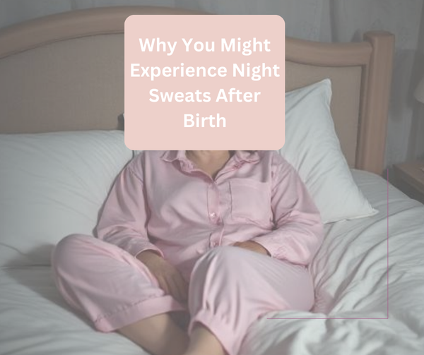 Why You Might Experience Night Sweats After Birth