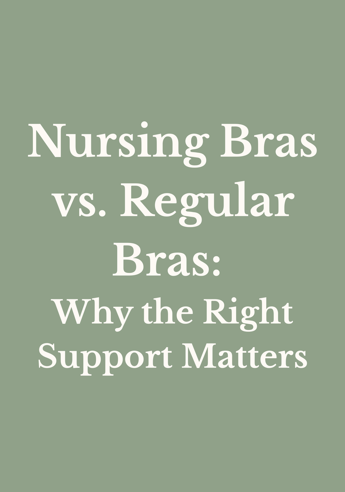 Nursing Bras vs. Regular Bras: Why the Right Support Matters