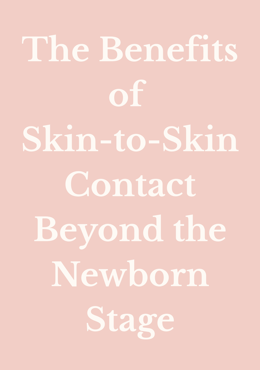 The Benefits of Skin-to-Skin Contact Beyond the Newborn Stage