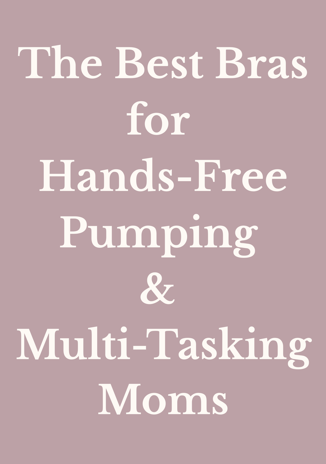 The Best Bras for Hands-Free Pumping & Multi-Tasking Moms