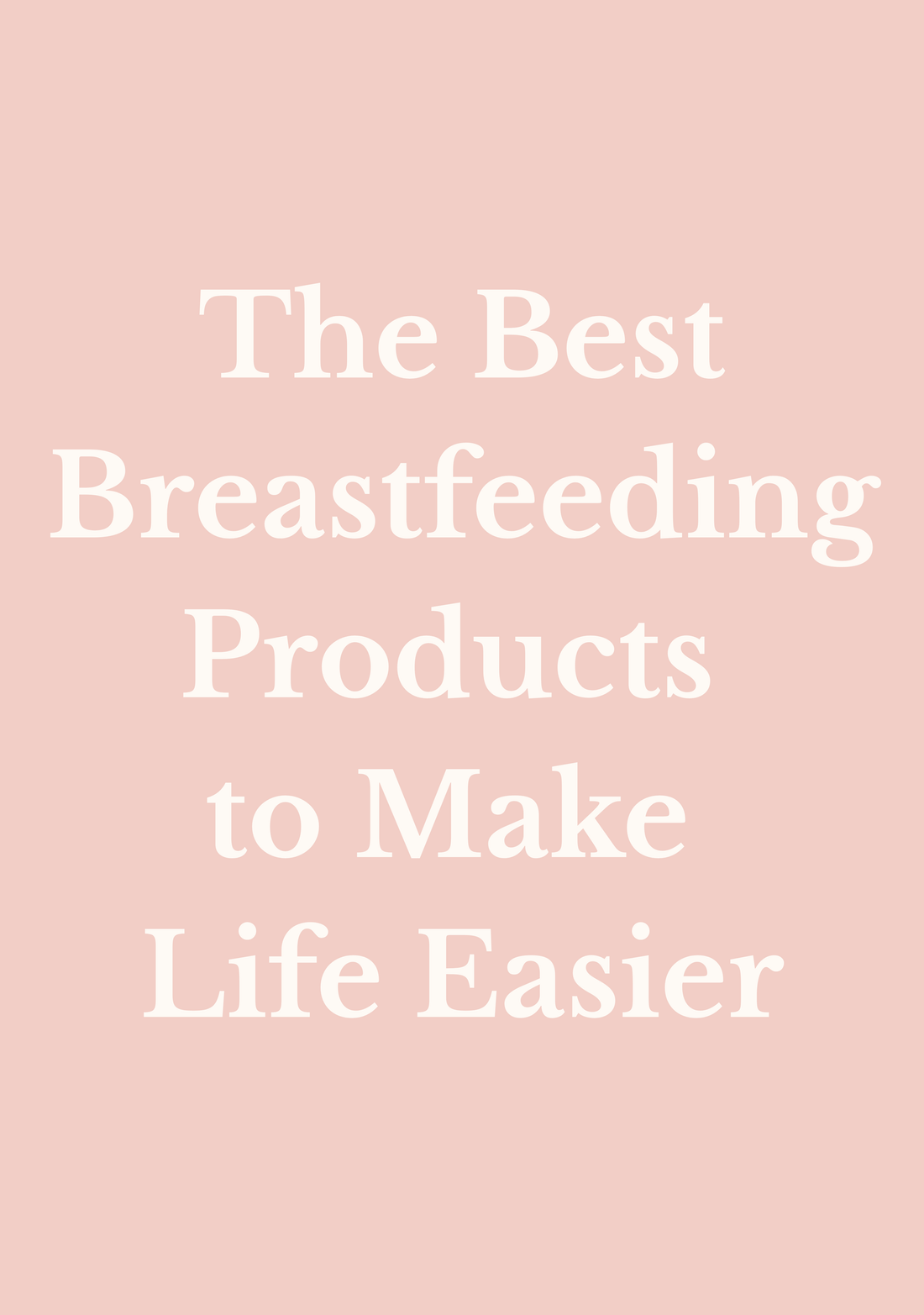 The Best Breastfeeding Products to Make Life Easier