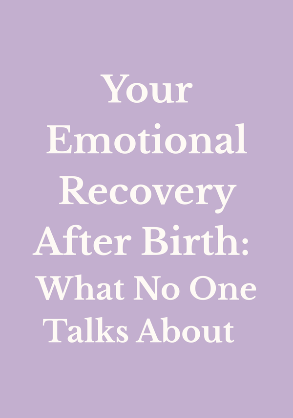 Your Emotional Recovery After Birth: What No One Talks About